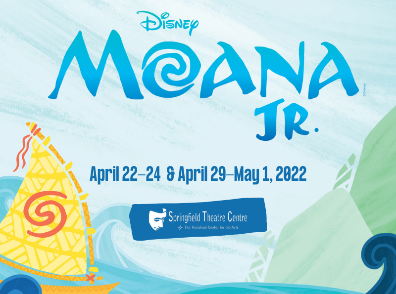 Springfield Theatre Centre presents Moana Jr.  Friday, April 22, 2022 – Sunday, May 1, 2022 @ Hoogland